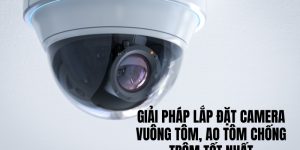 lắp đặt camera vuông tôm