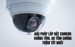 lắp đặt camera vuông tôm